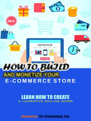 cover image of HOW TO BUILD AND MONETIZE YOUR E-COMMERCE STORE